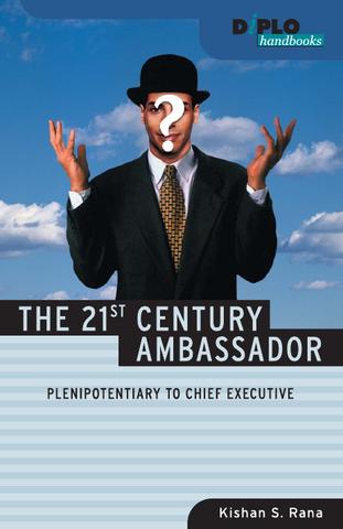 he 21st Century Ambassador: Plenipotentiary to Chief Executive